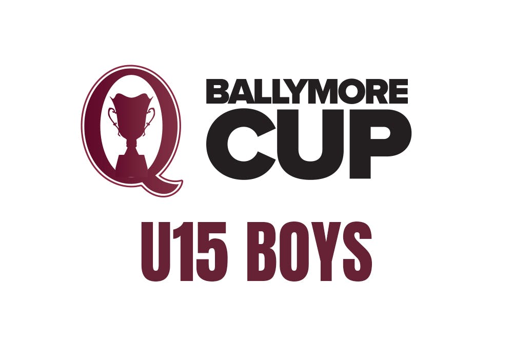 Ballymore Cup U15 Boys