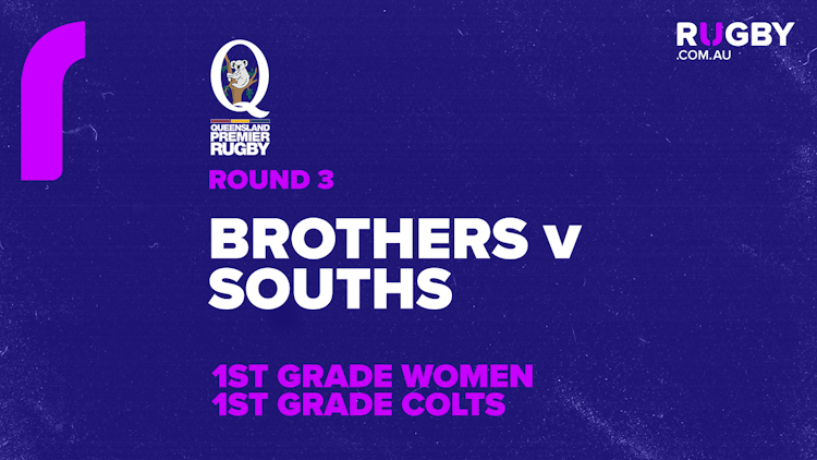 QPR Round 3: Brothers v Souths